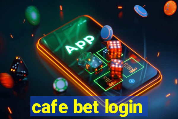 cafe bet login